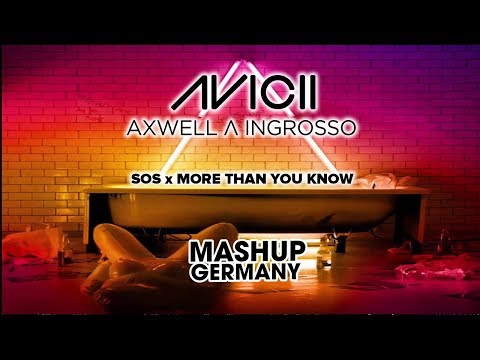 Avicii feat. Aloe Blacc x Axwell & Ingrosso - SOS x More than you know (Mashup-Germany Edit)