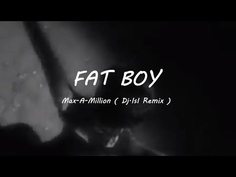 Max A Million - Fat Boy 2k25  ( Dj.IsI Remix )