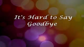 It's Hard to Say Goodbye by: Celine Dion &amp; Paul Anka