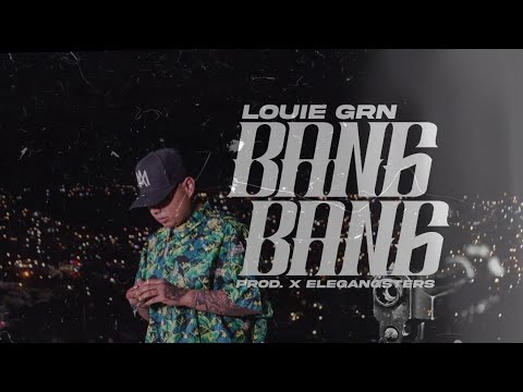 Louie GRN - Bang Bang (Prod. Elegangsters) [Video Oficial]