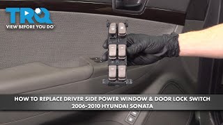 How to Replace Driver Side Power Window & Door Lock Switch 2006-2010 Hyundai Sonata