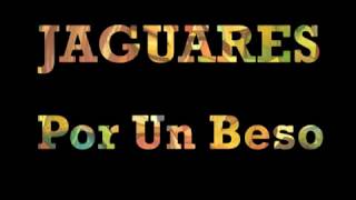 Jaguares - Por Un Beso [Letra]