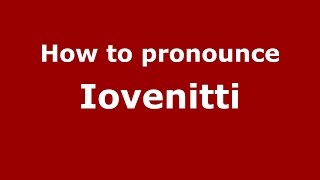 How to pronounce Iovenitti