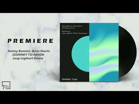 PREMIERE: Danny Bonnici, Dave Norris - Journey To Arion (Jaap Ligthart Remix) [STRANGE TOWN REC.]