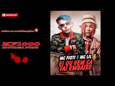 MC Fioti e MC Lil - Ei ou, Vem ca, Vai Embaixo (Prod. DJ G Beats) LANÇAMENTO 2018