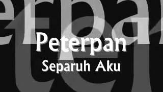 Download lagu Peterpan - Separuh Aku (Lirik) mp3