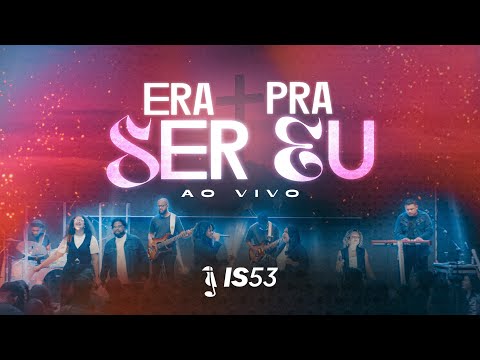 Era Pra Ser Eu - IS53