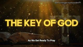 PRAYER WITH THE KEY 🔑 OF GOD_ The Most Powerful Prayer in the Bible