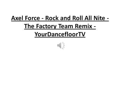 Axel Force - Rock and Roll All Nite - The Factory Team Remix - YourDancefloorTV