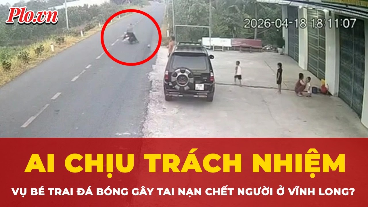 Ai chịu trách nhiệm vụ bé trai đá bóng gây tai nạn chết người ở Vĩnh Long?