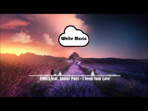 EMOCA feat  Junior Paes   I Need Your Love