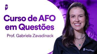 Curso de AFO em Questões - Prof. Gabriela Zavadinack