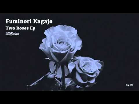 Fuminori Kagajo - Two Roses (Original Mix)