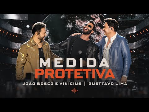 João Bosco e Vinícius e @gusttavolimaoficial - Medida Protetiva (Deixa o Barulho)