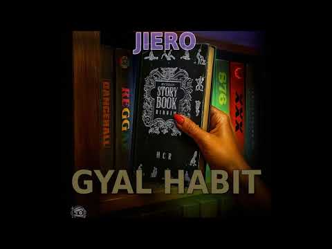 Jiero - Gyal Habit ( Story Book Riddim )