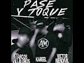 Pase Y Toque MARCOS VILLALOBOS X KAREEL X VICTOR MENDIVil