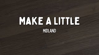 Make A Little - Midland (Lyrics) | Country Hits