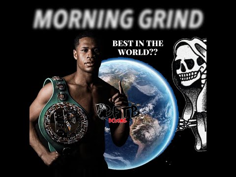 MORNING GRIND 235 DEVIN HANEY HAS THE MAKING OF BEING THE BEST IN THE WORLD!!!