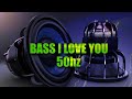 Bass I Love You 50hz Edited