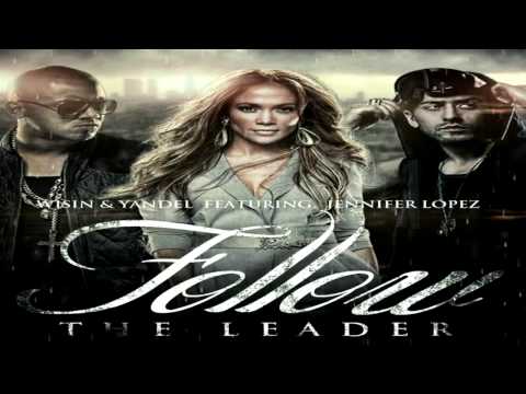 Wisin & Yandel Ft. Jennifer Lopez - Follow The Leader (New Music 2012)
