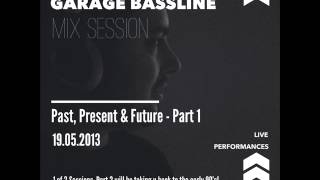 DJ ASMATIC - GARAGE BASSLINE Mix Session - Past, Present & Future - Part 1 (19.05.2013)