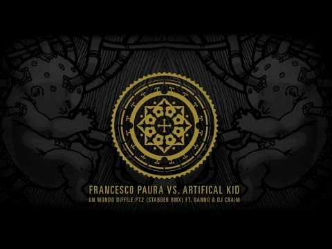 Francesco Paura VS Artificial Kid - Un Mondo Difficile Pt. 2 (Stabber Remix) Ft. Danno & Dj Craim