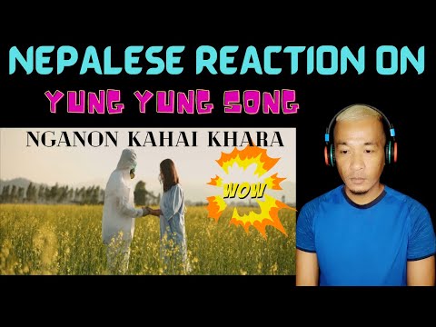 NEPALESE REACTION ON Yung Yung - NGANON KAHAI KHARA (Tangled Strings) [OFFICIAL MUSIC VIDEO] 4K