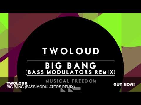 twoloud - Big Bang (Bass Modulators Remix)