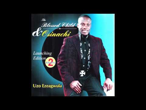 Uzo Ezeagwula - The Blessed Child