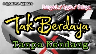 Download lagu Tak Berdaya - Tanpa Kendang mp3
