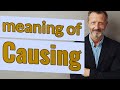 Causing | Meaning of causing 📖 📖 📖 📖 📖
