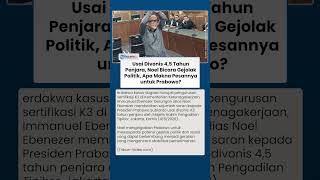 Noel Buka Suara soal Gejolak Politik setelah Divonis 4,5 Tahun, Pesannya untuk Prabowo Jadi Sorotan