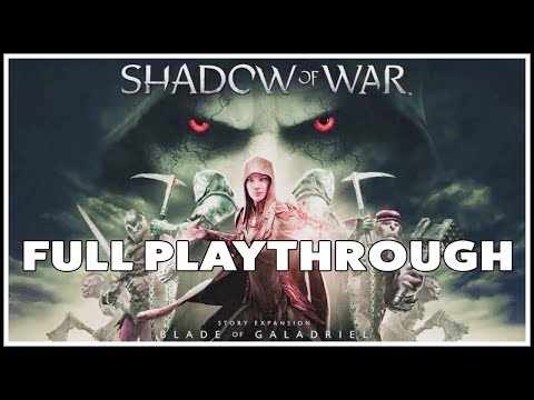 [Shadow of War] BLADE OF GALADRIEL DLC Full Story Playthrough