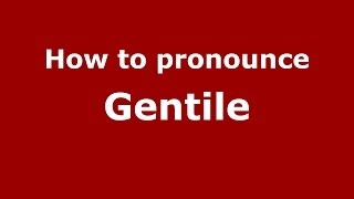 How to pronounce Gentile