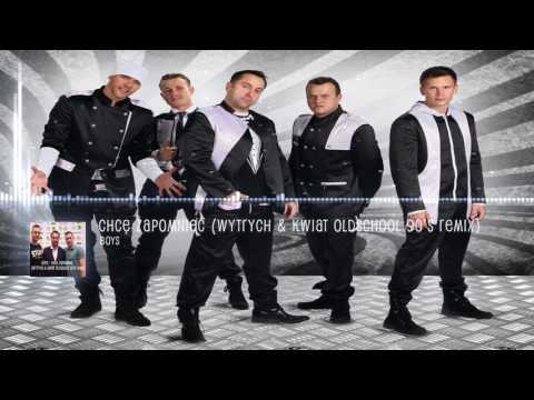 BOYS - Chcę zapomnieć (Wytrych & Kwiat Oldschool 90's Remix 2017)