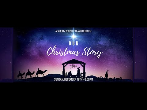 December 19, 2021  Our Christmas Story by Academy Worship / Abel Tirla - Don’t Let Christmas Get Old