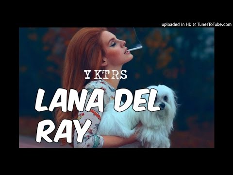 YKTRS - Lana Del Ray