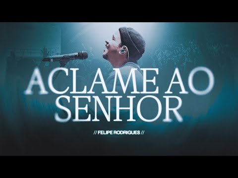 Felipe Rodrigues - Aclame Ao Senhor - Ministração ao vivo