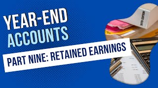 How to Prepare Year-End Accounts - Part 9 - Retained Earnings #dividend #yearend