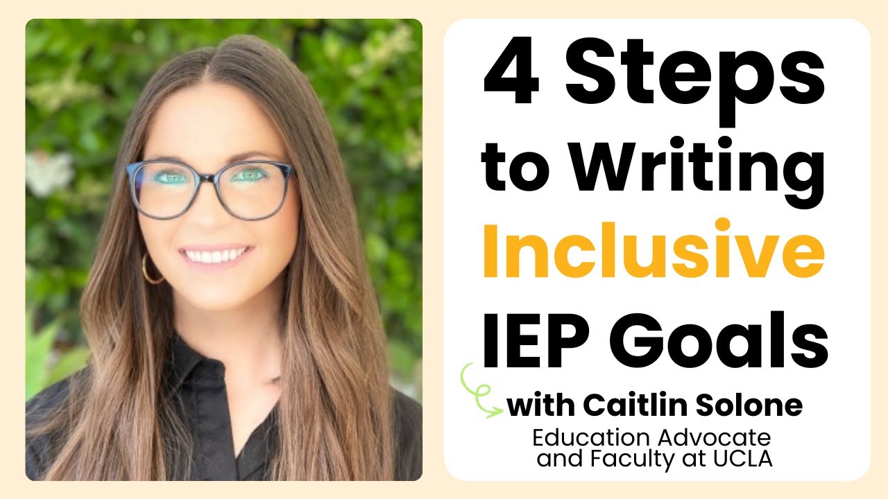 How to Write Inclusive IEP Goals in 4 Steps with Dr. Caitlin Solone