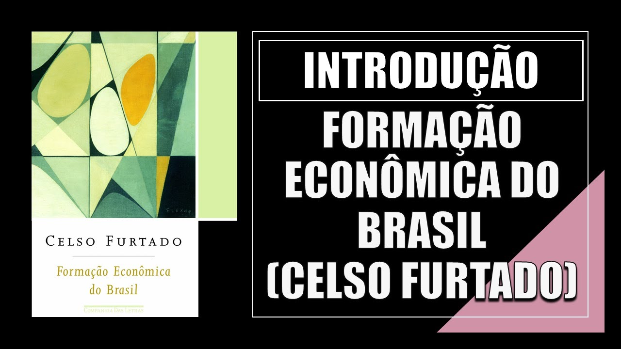 Apresentação: Formação Econômica do Brasil (Celso Furtado) - Lendo com Luiz