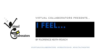 I Feel... by Florence Keith-Roach #VIRTUALCOLLABORATORS video
