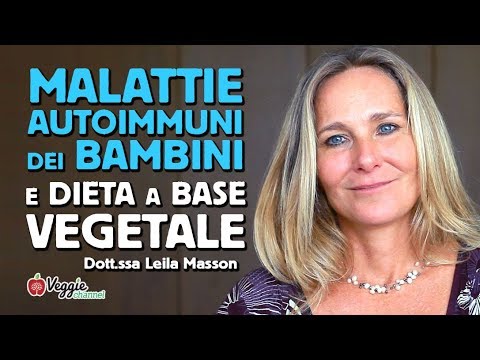 Malattie autoimmuni dei bambini e dieta a base vegetale - Dott.ssa Leila Masson