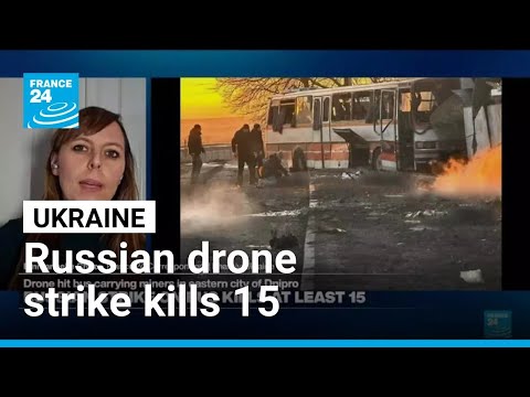 Russian drone strike on bus transporting Ukrainian energy sector workers kills 15 • FRANCE 24