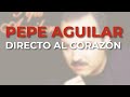 Pepe Aguilar - Directo al Corazón (Audio Oficial)