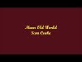Mean Old World (Malo Mundo Viejo) - Sam Cooke (Lyrics - Letra)