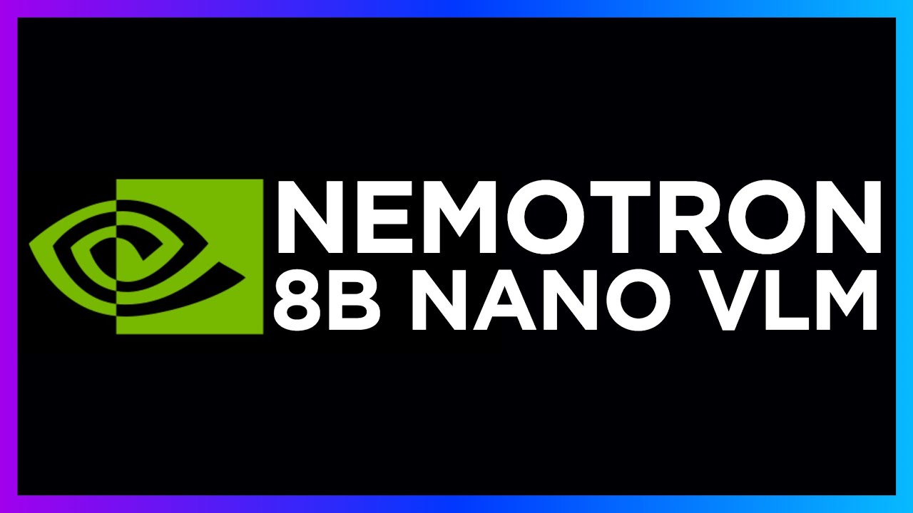 NVIDIA's Llama Nemotron Nano 8B Vision Language Model