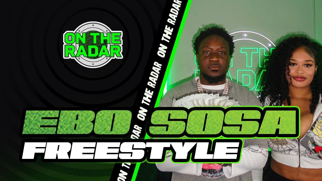 The EBO Sosa "On The Radar" Freestyle