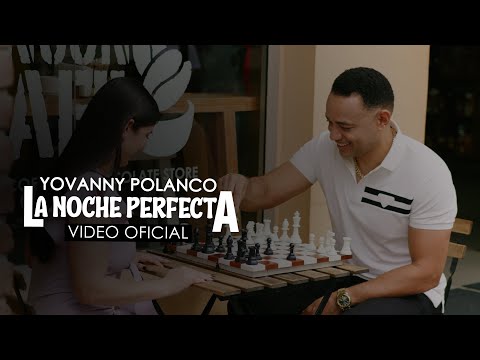 Yovanny Polanco - La Noche Perfecta (Video Oficial)