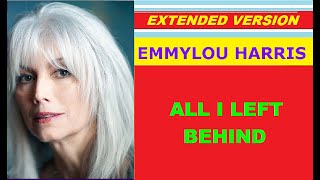 Emmylou Harris - ALL I LEFT BEHIND (extended version) ♥